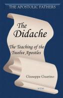 The Didache. The teaching of the Twelve Apostles di Giuseppe Guarino edito da StreetLib