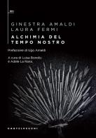 Alchimia del tempo nostro di Ginestra Amaldi, Laura Fermi edito da Castelvecchi