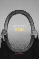 Pane di Angelo D'Andrea edito da Capponi Editore