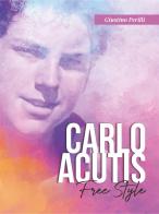 Carlo Acutis. Free style di Giustino Perilli edito da OasiApp La Pietra d'Angolo