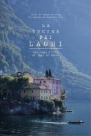 La cucina dei laghi. Dal lago d'Orta al lago di Garda. Ediz. a colori di Catherine Roig edito da L'Ippocampo