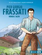 Pier Giorgio Frassati. Verso l'alto di Marie Malcur, Olivier Malcur edito da Effatà Editrice