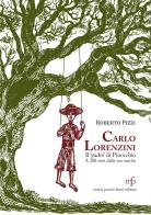Carlo Lorenzini, il padre di Pinocchio a 200 anni dalla nascita di Roberto Pizzi edito da Maria Pacini Fazzi Editore