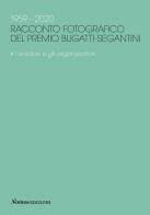 1959-2020. Racconto fotografico del Premio Bugatti-Segantini. Ediz. illustrata vol.1 edito da Nomos Edizioni