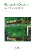 Suite d'agosto di Giuseppina Colonna edito da Il Rio