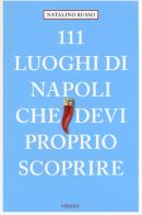 111 luoghi di Napoli che devi proprio scoprire di Natalino Russo edito da Emons Edizioni
