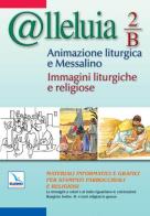 @lleluia. 2/B. Animazione liturgica e Messalino. Anno B. Immagini liturgiche e religiose. Con CD-ROM edito da Editrice Elledici