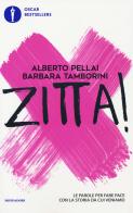 Zitta! Le parole per fare pace con la storia da cui veniamo di Alberto Pellai, Barbara Tamborini edito da Mondadori