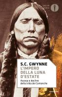 L' impero della luna d'estate. Ascesa e declino della tribù Comanche di Sam C. Gwynne edito da Mondadori