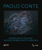 Paolo Conte. Nostalgia di un golf, un dolcissimo golf di lana blu. Ediz. italiana, francese e inglese edito da Giunti Editore