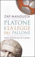 Platone e la legge del pallone. Lezioni di filosofia per tipi in gamba di Zap Mangusta edito da Rizzoli