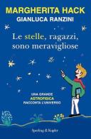 Le stelle, ragazzi, sono meravigliose di Margherita Hack, Gianluca Ranzini edito da Sperling & Kupfer