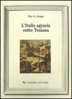 L' Italia agraria sotto Traiano di Vito A. Sirago edito da Liguori