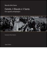 Camele, il diavolo e il santo. Uno sguardo antropologico di Marcella Delle Donne edito da Liguori