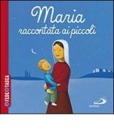 Maria raccontata ai piccoli. La fede in tasca di Katia Mrowiec, Sébastien Chebret edito da San Paolo Edizioni