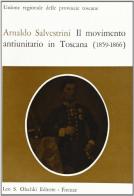 Il movimento antiunitario in Toscana (1859-1866) di Arnaldo Salvestrini edito da Olschki