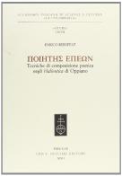 Poietes Epeon. Tecniche di composizione poetica negli «Halieutica» di Oppiano di Enrico Rebuffat edito da Olschki