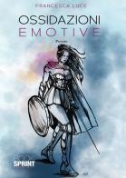 Ossidazioni emotive di Francesca Luce edito da Booksprint