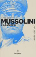 Mussolini e il fascismo di Marco Albeltaro edito da Solferino