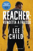 Vendetta a freddo. Nuova ediz. di Lee Child edito da Longanesi