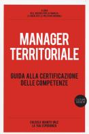Manager territoriale. Guida alla certificazione delle competenze edito da Listlab