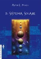 Il sistema solare. Ediz. integrale di Arthur Edward Powell edito da Anguana Edizioni