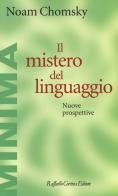 Il mistero del linguaggio. Nuove prospettive di Noam Chomsky edito da Raffaello Cortina Editore