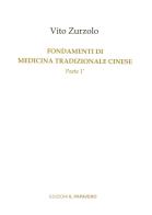 Fondamenti di medicina tradizionale cinese vol.1 di Vito Zurzolo edito da Edizioni Il Papavero
