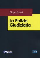 La polizia giudiziaria di Filippo Bisanti edito da Primiceri Editore