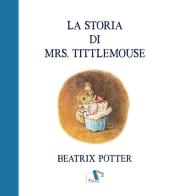 La storia di Mrs. Tittlemouse di Beatrix Potter edito da Pulce