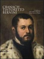 Cranach, Tintoretto, Bernini e i capolavori della Galleria Nazionale d'Arte Antica di Trieste edito da Silvana