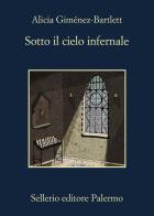 Sotto il cielo infernale di Alicia Giménez-Bartlett edito da Sellerio Editore Palermo