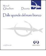 Dalle sponde del mare bianco. Con CD Audio di Moncef Ghachem edito da Mesogea