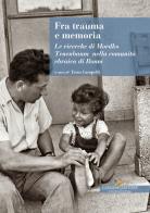 Fra trauma e memoria. Le ricerche di Mordko Tenenbaum nella comunità ebraica di Roma edito da Gangemi Editore