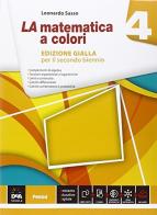 La matematica a colori. Ediz. gialla. Per le Scuole superiori. Con e-book. Con espansione online vol.4 di Leonardo Sasso edito da Petrini