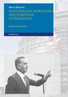 Nationalism federalism and european integration di Mario Albertini edito da Rubbettino