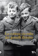 La curiosa vicenda dei gemelli Bonino di Renzo Bistolfi edito da TEA