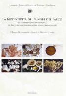 La biodiversità dei funghi del parco di San Rossore, Migliarino, Massaciuccoli edito da Felici