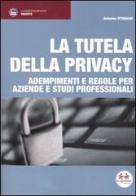 La tutela della privacy. Adempimenti e regole per aziende e studi professionali di Antonino Attanasio edito da Experta