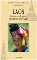 Laos. L'antica Asia bagnata dalla Madre delle Acque di Claudio Bussolino edito da Polaris