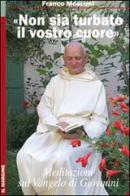 «Non sia turbato il vostro cuore». Meditazioni sul Vangelo di Giovanni di Franco Mosconi edito da Il Margine