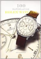 Cento superlativi Rolex watches. Ediz. illustrata edito da Damiani