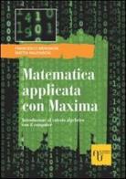 Matematica applicata con Maxima. Introduzione al calcolo algebrico con il computer di Francesco Menoncin, Mattia Raudaschl edito da Academia Universa Press