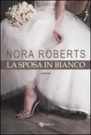 La sposa in bianco di Nora Roberts edito da Leggereditore