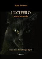 Lucifero. In sua memoria. Breve storia di una famiglia di gatti di Giuseppe Bertocchi edito da Este Edition