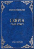 Cervia. Cenni storici (rist. anast. Bologna, 1889) di Ferdinando Forlivesi edito da Atesa