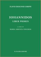 Iohannidos. Liber primus. Testo latino a fronte di F. Cresconio Corippo edito da D'Auria M.