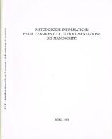Metodologie informatiche per il censimento e la documentazione dei manoscritti edito da Ist. Centrale Catalogo Unico