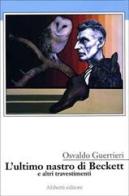 L' ultimo nastro di Beckett e altri travestimenti di Osvaldo Guerrieri edito da Aliberti