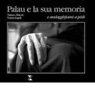 Palau e la sua memoria... e andaghjami a pedi di Tatiano Maiore, Nanni Angeli edito da Taphros Editrice